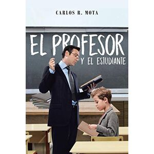 Mota, Carlos R. - El Profesor Y El Estudiante