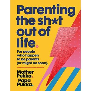 Mother Pukka - Gebraucht Parenting The Sh*t Out Of Life: For People Who Happen To Be Parents (or Might Be Soon). - Preis Vom 29.04.2024 04:59:55 H