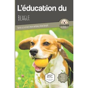 Mouss Le Chien - Gebraucht L'Éducation Du Beagle - Edition 2021 Enrichie: Toutes Les Astuces Pour Un Beagle Bien éduqué - Preis Vom 09.05.2024 04:53:29 H