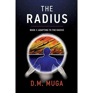 Muga, D. M. - The Radius: Book 1: Adapting To The Radius