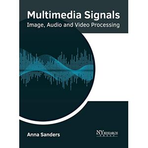 Multimedia-signale: Bild-, Audio- Und Videoverarbeitung Von Anna Sanders