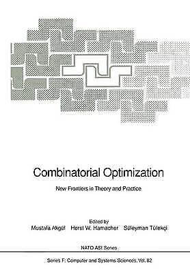 Mustafa Akg\xfcl - Combinatorial Optimization: New Frontiers In Theory And Practice (nato Asi Series (closed) / Nato Asi Subseries F: (closed)) (nato Asi Subseries F:, 82, Band 82)
