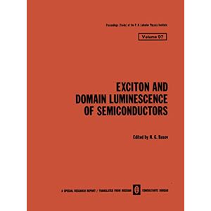 N. Basov - Exciton And Domain Luminescence Of Semiconductors (the Lebedev Physics Institute Series)