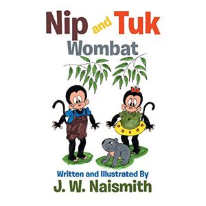 Naismith, J. W. - Nip And Tuk: Wombat