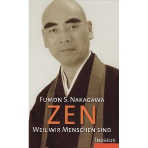 Nakagawa, Fumon S. - Gebraucht Zen, Weil Wir Menschen Sind - Preis Vom 29.04.2024 04:59:55 H