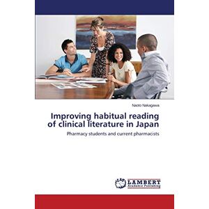 Naoto Nakagawa - Improving Habitual Reading Of Clinical Literature In Japan: Pharmacy Students And Current Pharmacists