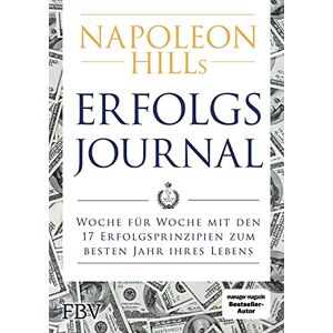 Napoleon Hill - Napoleon Hills Erfolgsjournal: Woche Für Woche Mit Den 17 Erfolgsprinzipien Zum Besten Jahr Ihres Lebens