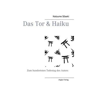 Natsume Soseki - Gebraucht Das Tor & Haiku: Zum Hundertsten Todestag Des Autors Natsume Sôseki - Preis Vom 06.05.2024 04:58:55 H
