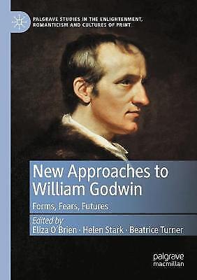 New Approaches To William Godwin Forms, Fears, Futures 6769