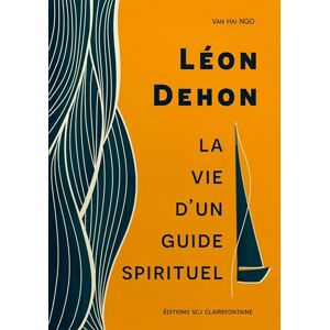Ngo, Van Hai - Léon Dehon: La Vie D'un Guide Spirituel