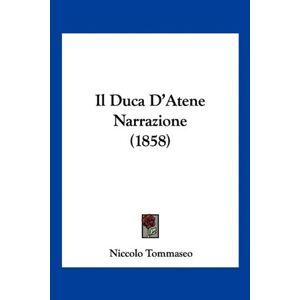 Niccolo Tommaseo - Il Duca D'atene Narrazione (1858)