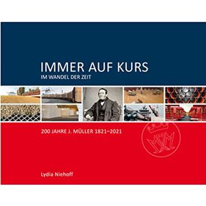 Niehoff, Dr. Lydia - Gebraucht Immer Auf Kurs - Im Wandel Der Zeit: 200 Jahre J. Müller 1821–2021 - Preis Vom 27.04.2024 04:56:19 H