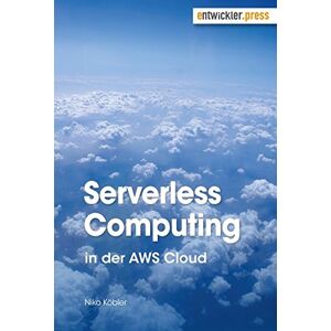Niko Köbler - Gebraucht Serverless Computing In Der Aws Cloud - Preis Vom 28.04.2024 04:54:08 H