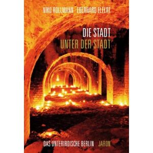 Niko Rollmann - Gebraucht Die Stadt Unter Der Stadt: Das Unterirdische Berlin - Preis Vom 28.04.2024 04:54:08 H
