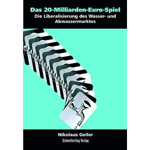 Nikolaus Geiler - Gebraucht Das 20-milliarden-euro-spiel: Liberalisierung Des Wasser- Und Abwassermarktes - Preis Vom 06.05.2024 04:58:55 H