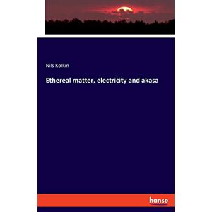 Nils Kolkin - Ethereal Matter, Electricity And Akasa