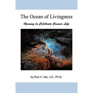 Nix Jd, Don C. - The Ocean Of Livingness: Opening To Celebrate Cosmic Life
