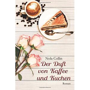 Nola Collin - Gebraucht Der Duft Von Kaffee Und Kuchen - Preis Vom 28.04.2024 04:54:08 H