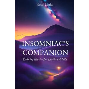 Nolan Marks - Gebraucht Insomniac's Companion: Calming Stories For Restless Adults - Preis Vom 28.04.2024 04:54:08 H