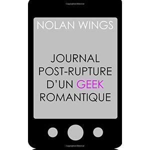 Nolan Wings - Gebraucht Journal Post-rupture D'un Geek Romantique - Preis Vom 25.04.2024 05:08:43 H