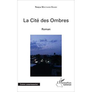 Nonyu Moutassie Erard - La Cité Des Ombres: Roman