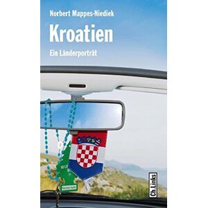 Norbert Mappes-niediek - Gebraucht Kroatien: Ein Länderporträt (diese Buchreihe Wurde Ausgezeichnet Mit Dem Itb-bookaward 2014) - Preis Vom 26.04.2024 05:02:28 H