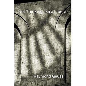 Not Thinking Like A Liberal Von Raymond, Geuss , Neues Buch, Gratis & , (h