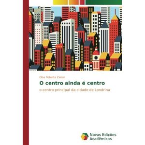 O Centro Ainda é Centro O Centro Principal Da Cidade De Londrina Zanon Buch 2016