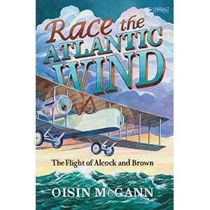 Oisin Mcgann - Gebraucht Race The Atlantic Wind: The Flight Of Alcock And Brown - Preis Vom 30.04.2024 04:54:15 H