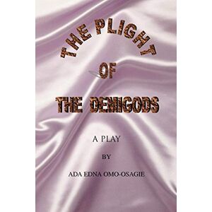 Omo-osagie, Ada Edna - The Plight Of The Demigods: A Play
