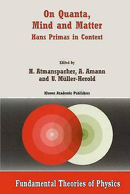 On Quanta, Mind And Matter Hans Primas In Context Harald Atmanspacher (u. A.)