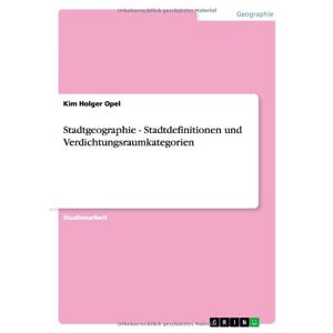 Opel, Kim Holger - Stadtgeographie - Stadtdefinitionen Und Verdichtungsraumkategorien