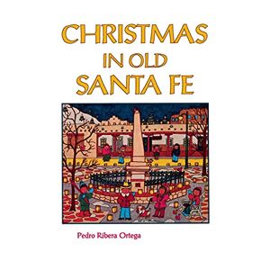 Ortega, Pedro Ribera - Christmas In Old Santa Fe