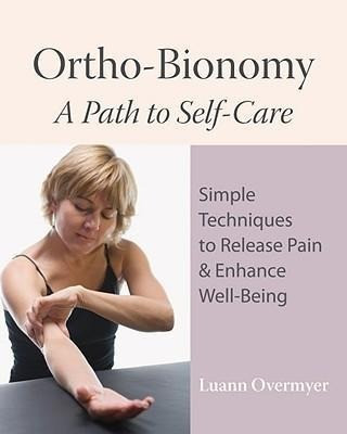 Ortho-bionomy: A Path Sich Eigener Care: Self-care: Simple Techniques Sich Re