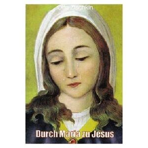 Otto Zischkin - Gebraucht Durch Maria Zu Jesus - Preis Vom 30.04.2024 04:54:15 H