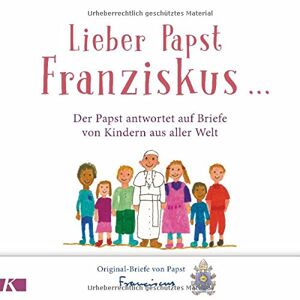Papst Franziskus - Gebraucht Lieber Papst Franziskus ...: Der Papst Antwortet Auf Briefe Von Kindern Aus Aller Welt - Preis Vom 28.04.2024 04:54:08 H
