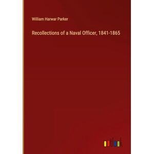 Parker, William Harwar - Recollections Of A Naval Officer, 1841-1865
