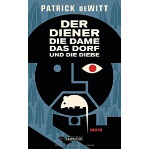 Patrick Dewitt - Gebraucht Der Diener, Die Dame, Das Dorf Und Die Diebe: Roman - Preis Vom 14.05.2024 04:49:28 H