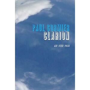 Paul Cormier - Clarion And Other Poems