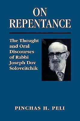 Peli, Pinchas H. - On Repentance: The Thought And Oral Discourses Of Rabbi Joseph Dov Soloveitchik