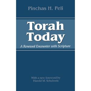 Peli, Pinchas H. - Torah Today: A Renewed Encounter With Scripture (jewish Life, History, And Culture)