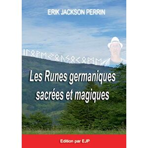Perrin, Eric Jackson - Les Runes Germaniques Sacrées Et Magiques