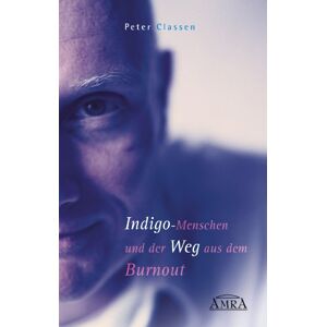 Peter Classen - Gebraucht Indigo-menschen Und Der Weg Aus Dem Burnout: Ihr Anderssein Ist Eine Chance - Preis Vom 06.05.2024 04:58:55 H