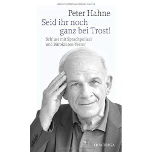 Peter Hahne - Gebraucht Seid Ihr Noch Ganz Bei Trost!: Schluss Mit Sprachpolizei Und Bürokraten-terror - Preis Vom 09.05.2024 04:53:29 H