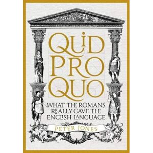 Peter Jones - Gebraucht Quid Pro Quo: What The Romans Really Gave The English Language - Preis Vom 30.04.2024 04:54:15 H