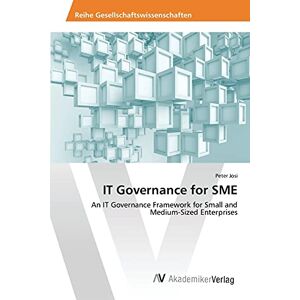 Peter Josi - It Governance For Sme: An It Governance Framework For Small And Medium-sized Enterprises