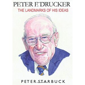 Peter Starbuck - Gebraucht Peter F Drucker: The Landmarks Of His Ideas - Preis Vom 03.05.2024 04:54:52 H