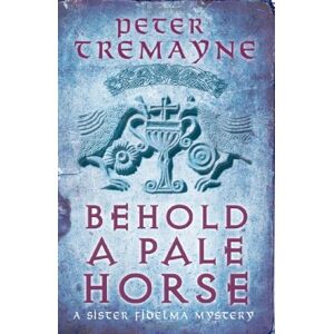 Peter Tremayne - Gebraucht Behold A Pale Horse (sister Fidelma Mysteries 22) - Preis Vom 27.04.2024 04:56:19 H