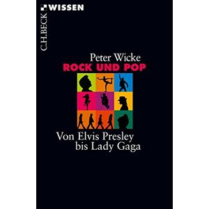Peter Wicke - Gebraucht Rock Und Pop: Von Elvis Presley Bis Lady Gaga (beck'sche Reihe) - Preis Vom 29.04.2024 04:59:55 H