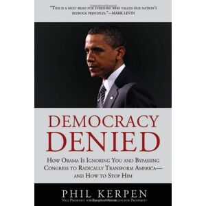 Phil Kerpen - Gebraucht Democracy Denied: How Obama Is Ignoring You And Bypassing Congress To Radically Transform America--and How To Stop Him - Preis Vom 04.05.2024 04:57:19 H
